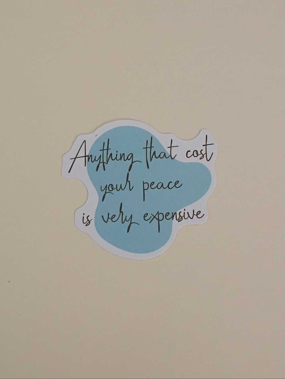 10/$10 Stickers Decals - Anything That Cost Your Peace Is Very Expensive